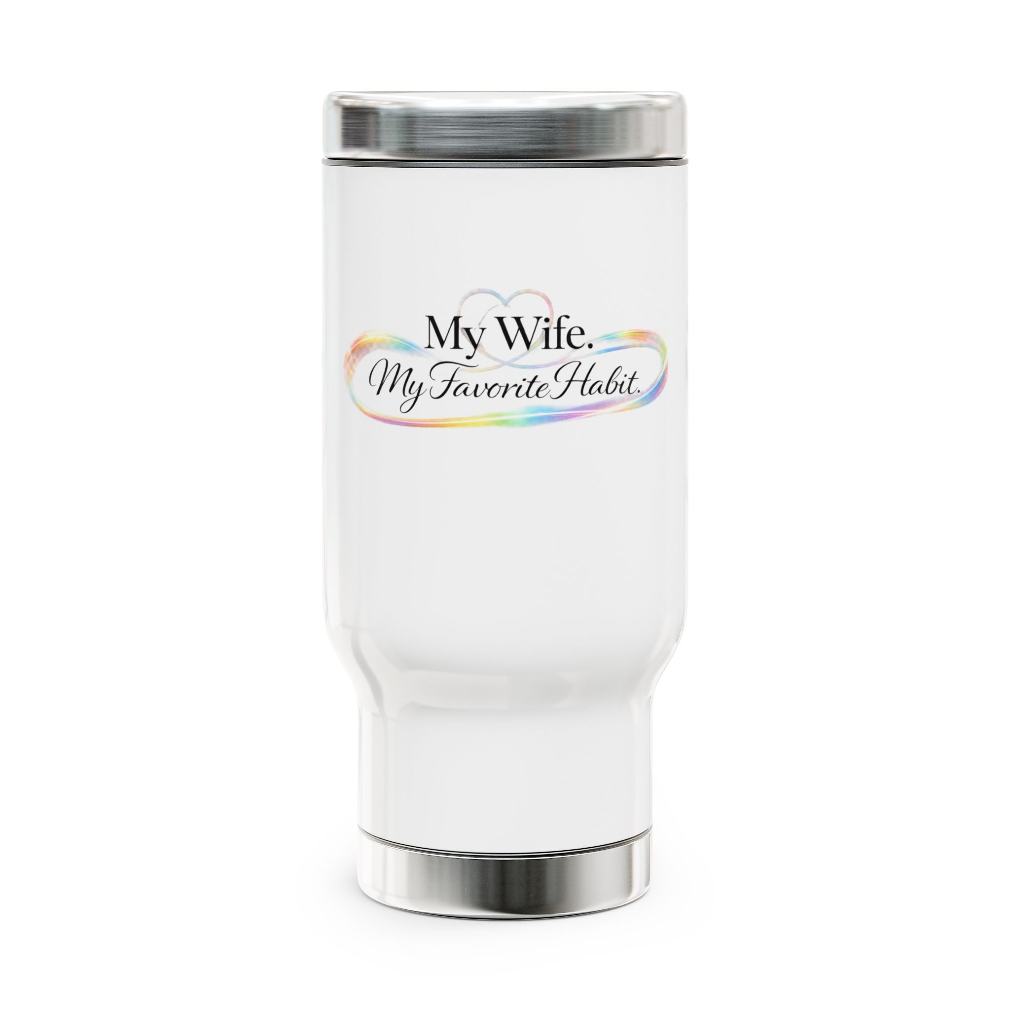 Travel Mug — "My Wife. My Favorite Habit." Stainless Steel 14oz Insulated Travel Mug with Handle