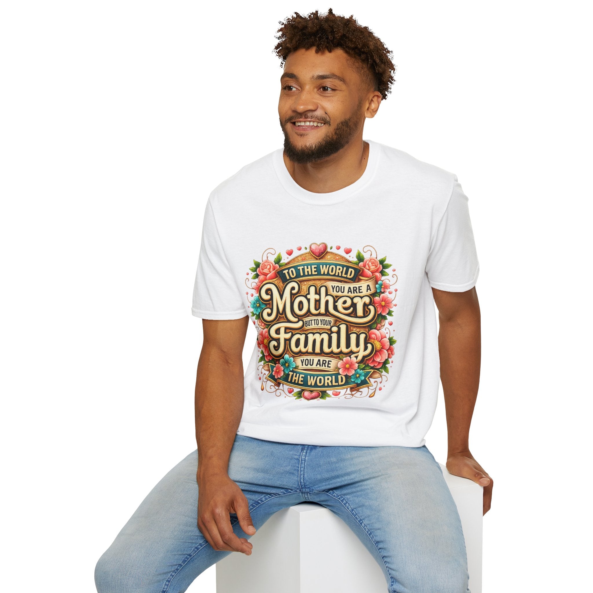 Mother of the Family T-Shirt – Floral "To the World You Are a Mother" Gift Tee