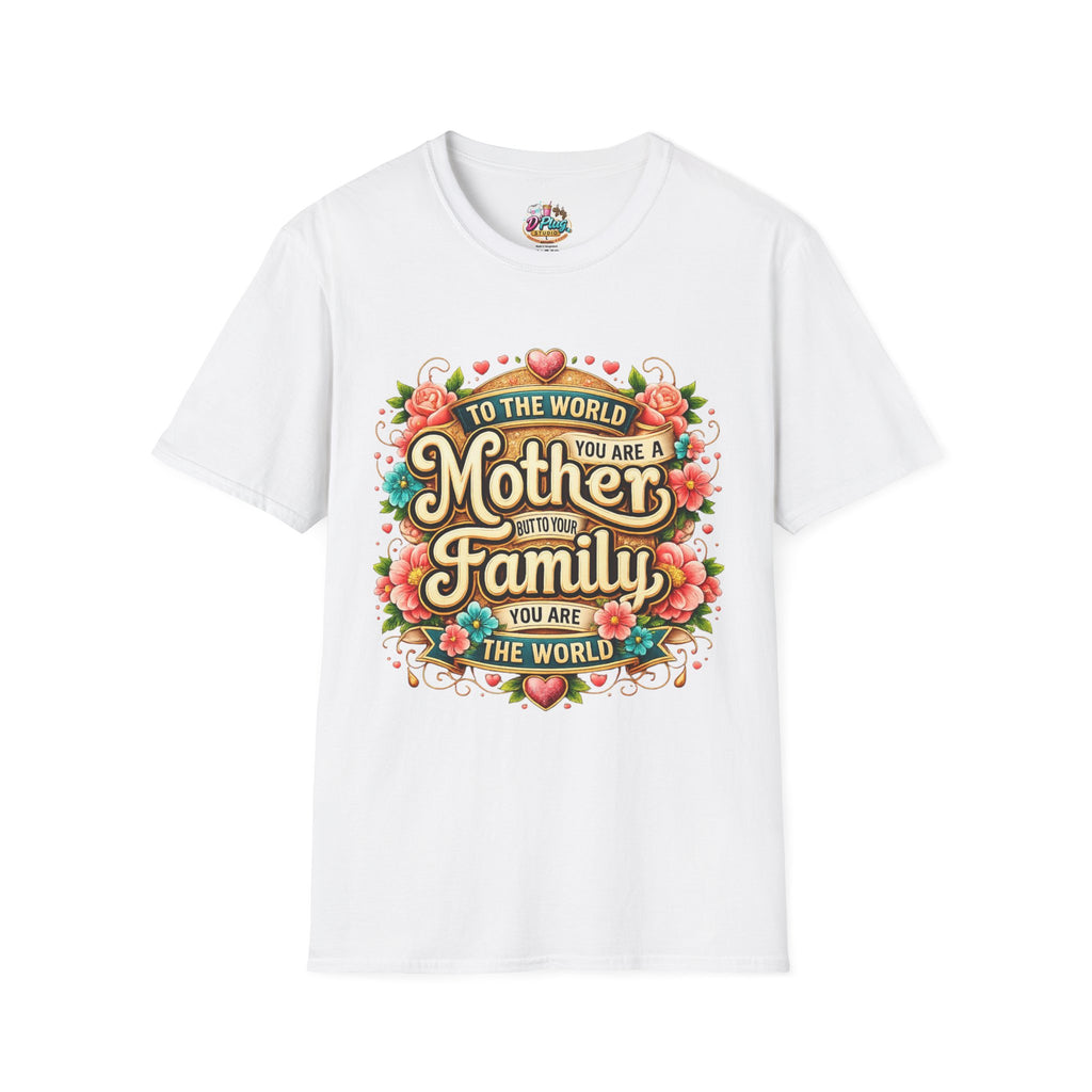 Mother of the Family T-Shirt – Floral "To the World You Are a Mother" Gift Tee
