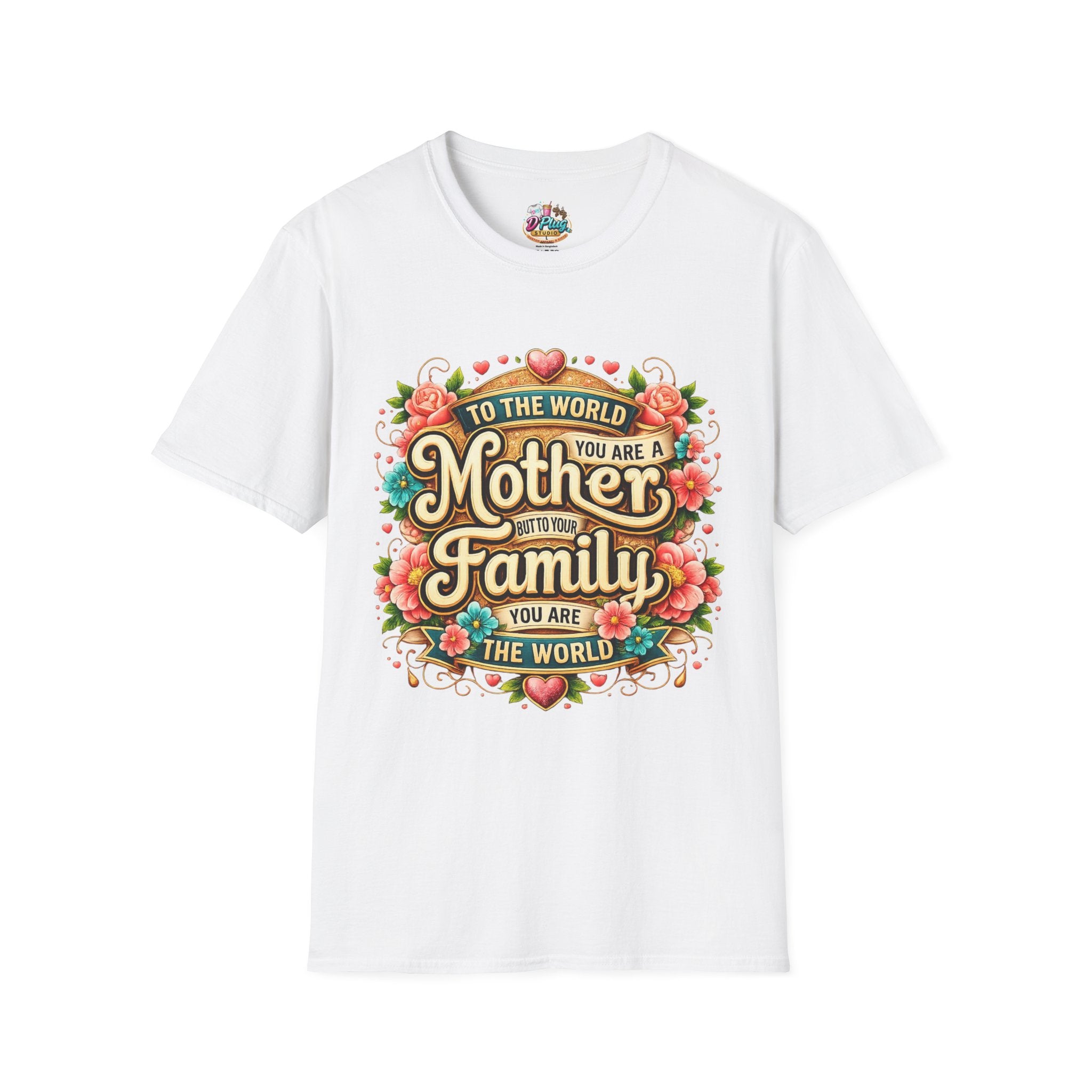 Mother of the Family T-Shirt – Floral "To the World You Are a Mother" Gift Tee